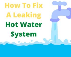 How To Fix A Leaking Hot Water System